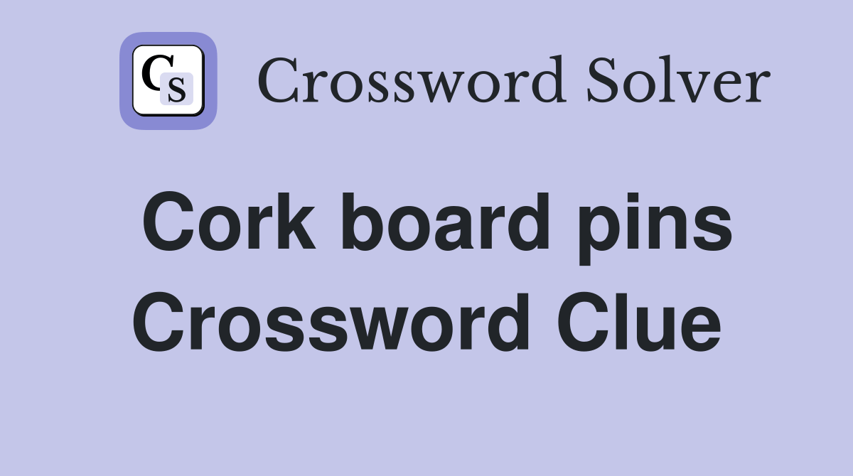 Cork board pins Crossword Clue Answers Crossword Solver